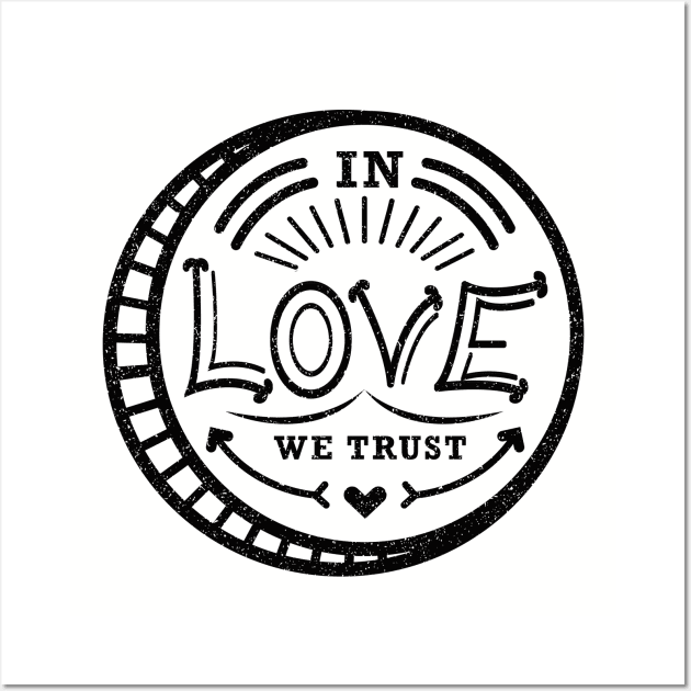 In Love We Trust - Love Coin Wall Art by PunTime